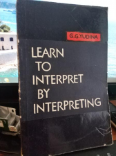 Устный перевод с английского языка Learn to interpret by interpreting Yudina Учитесь устному переводу 1962 Мгимо 215страниц